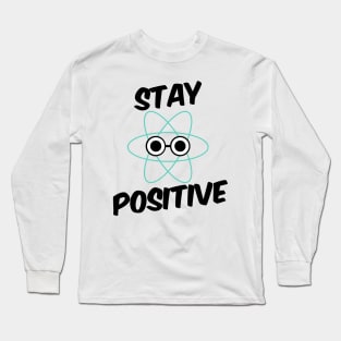 Stay Positive Proton Long Sleeve T-Shirt